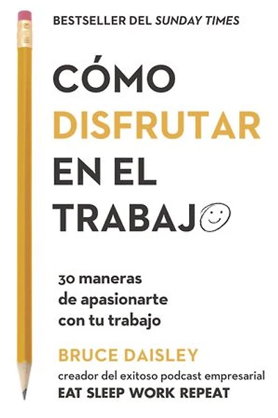 Cómo disfrutar en el trabajo: 30 maneras de apasionarte con tu trabajo