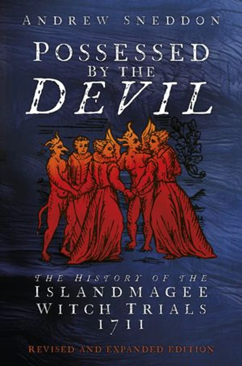 Possessed By the Devil: History of Islandmagee Witch Trials, 1711