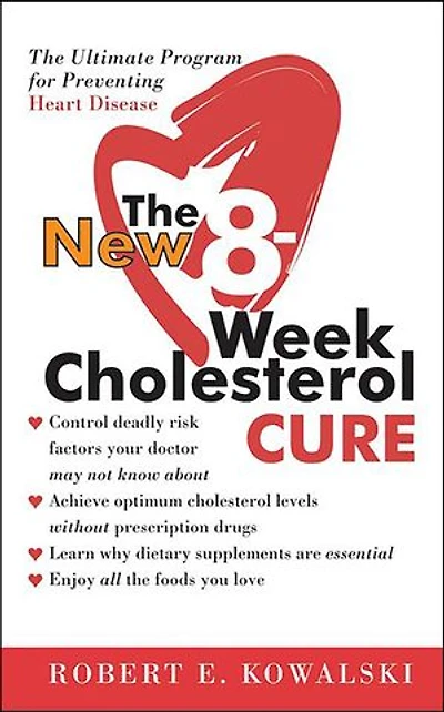 The New 8-Week Cholesterol Cure: The Ultimate Program for Preventing Heart Disease