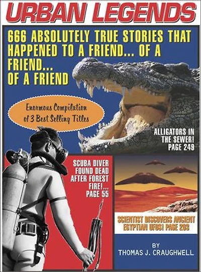 Urban Legends: 666 Absolutely True Stories That Happened To A Friend...of Friend?of Friend