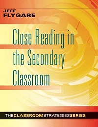 CLOSE READING THE SECONDARY CLASSROOM