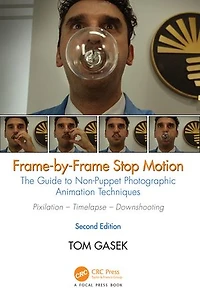Frame-By-Frame Stop Motion: The Guide to Non-Puppet Photographic Animation Techniques