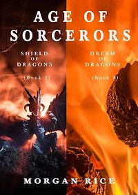 Age of the Sorcerers Bundle: Shield of Dragons (#7) and Dream of Dragons (#8)