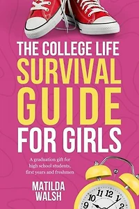 The College Life Survival Guide for Girls | A Graduation Gift for High School Students, First Years and Freshmen