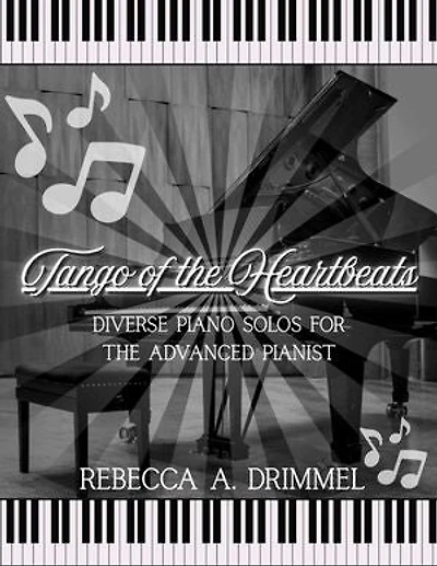 Tango of the Heartbeats: Diverse Piano Solos for the Advanced Pianist