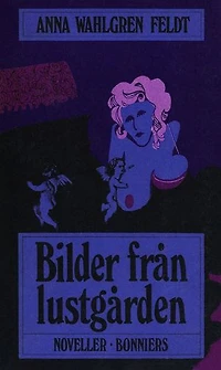 Bilder från lustgården : Noveller