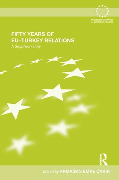 Fifty Years Of Eu-turkey Relations: A Sisyphean Story