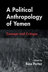 A Political Anthropology of Yemen: Concept and Critique