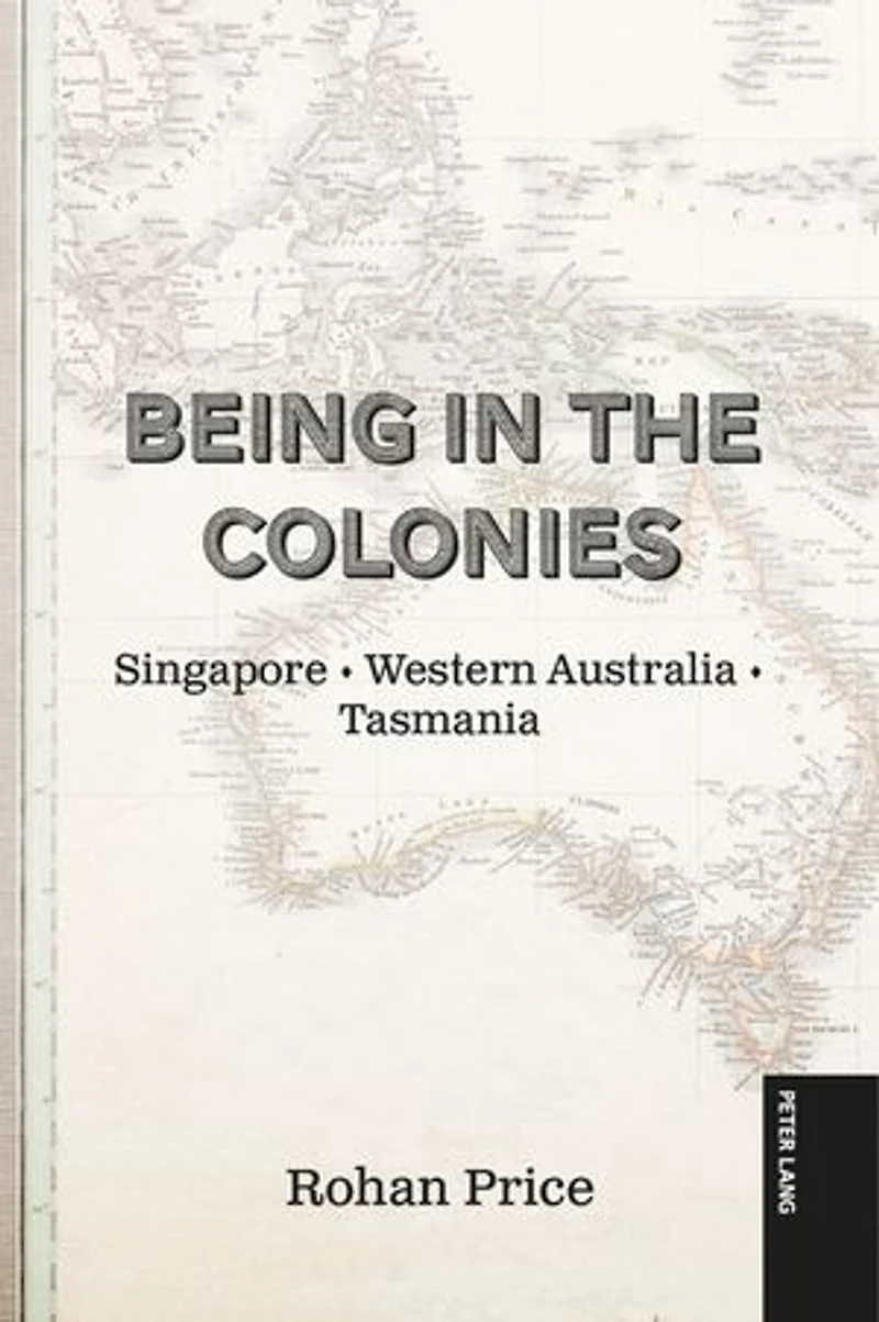 Being the Colonies: Singapore Western Australia Tasmania