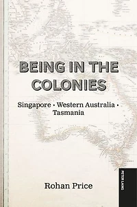Being the Colonies: Singapore Western Australia Tasmania
