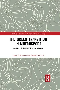 The Green Transition Motorsport: Purpose, Politics, and Profit