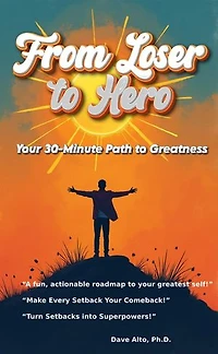 From Loser to Hero: Your 30 minute Path to Greatness: Self Improvement, #1