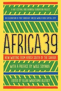 Africa39: New Writing from Africa South of the Sahara