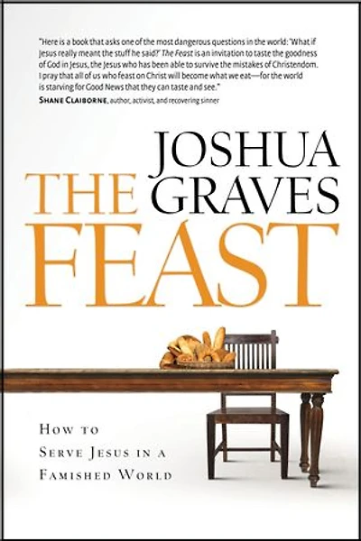 The Feast: How to Serve Jesus in a Famished World