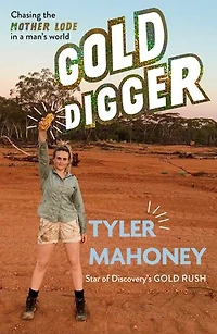 Gold Digger: Chasing the mother lode in a man's world