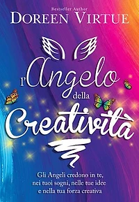 L'Angelo della Creatività: Gli angeli credono in te, nei tuoi sogni, nelle tue idee e nella tua forza creativa