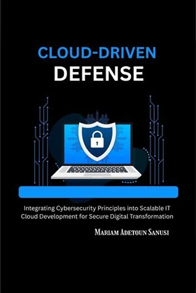 Cloud-Driven Defense: Integrating Cybersecurity Principles into Scalable IT Cloud Development for Secure Digital Transformation