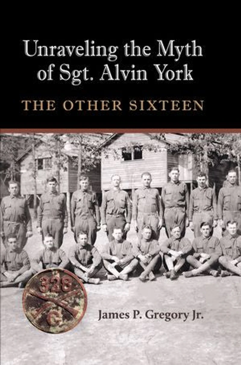 Unraveling The Myth of Sgt. Alvin York: Other Sixteen