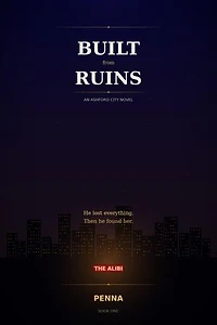 Built From Ruins: An Ashford City Novel