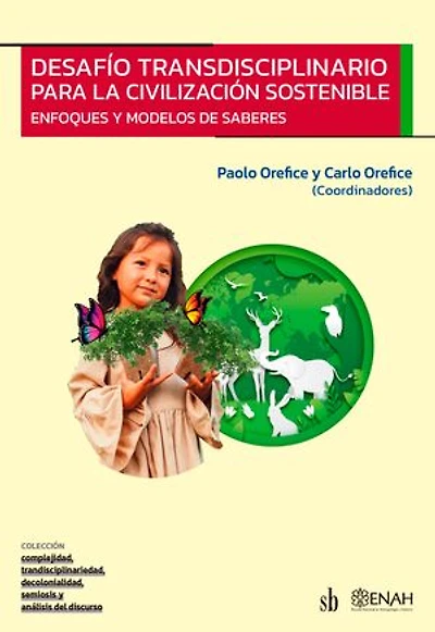 Desafío transdisciplinario para la civilización sostenible: Enfoques y modelos de saberes