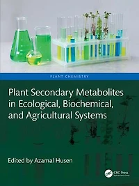 Plant Secondary Metabolites Ecological, Biochemical, and Agricultural Systems