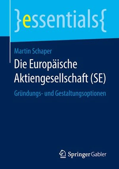 Die Europäische Aktiengesellschaft (se): Gründungs- Und Gestaltungsoptionen