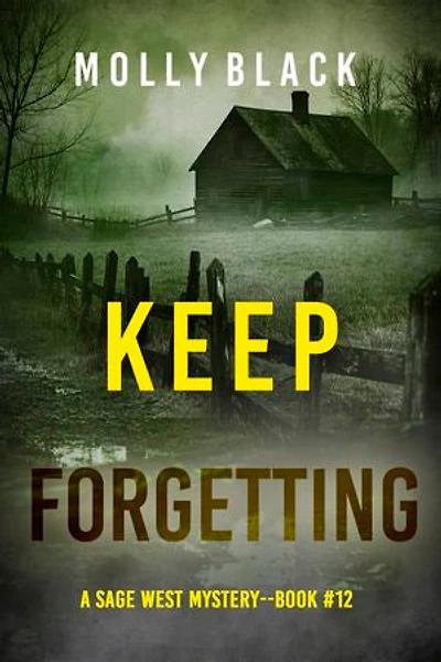 Keep Forgetting (A Sage West FBI Suspense Thriller—Book Twelve)