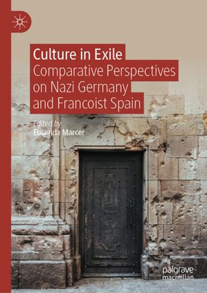 Culture Exile: Comparative Perspectives on Nazi Germany and Francoist Spain