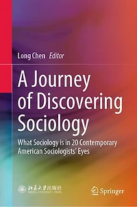 A Journey Of Discovering Sociology: What Sociology Is 20 Contemporary American Sociologists' Eyes
