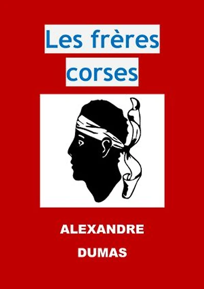 Les frères corses: (Edition Intégrale - Version Entièrement Illustrée)