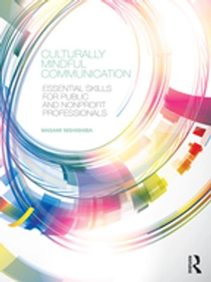 Culturally Mindful Communication: Essential Skills For Public And Nonprofit Professionals