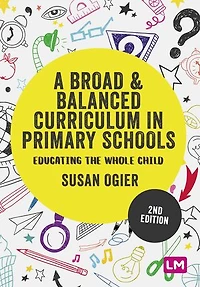 A Broad and Balanced Curriculum Primary Schools: Educating the whole child