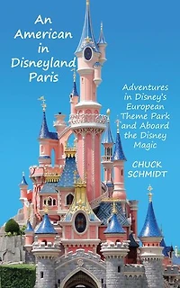 An American in Disneyland Paris: Adventures in Disney’s European Theme Park and Aboard the Disney Magic