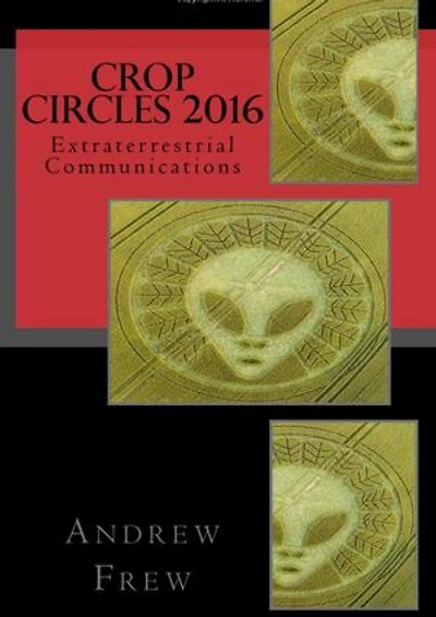Crop Circles 2016: Extraterrestrial Communications
