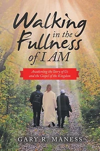 Walking the Fullness of I Am: Awakening Story Us and Gospel Kingdom