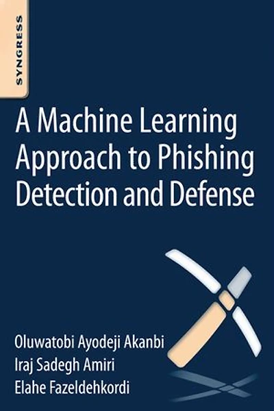 A Machine-learning Approach To Phishing Detection And Defense