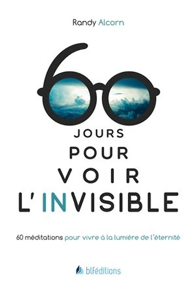 60 jours pour voir l'invisible: Méditations pour vivre à la lumière de l'éternité