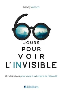60 jours pour voir l'invisible: Méditations pour vivre à la lumière de l'éternité