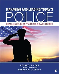 Managing and Leading Today′s Police: Challenges, Best Practices & Case Studies