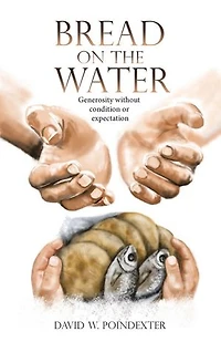 Bread on the Water: Generosity without condition or expectation