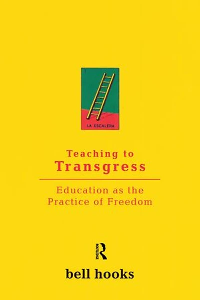 Teaching to Transgress: Education as the Practice of Freedom