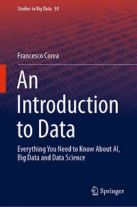 An Introduction To Data: Everything You Need Know About Ai, Big Data And Science