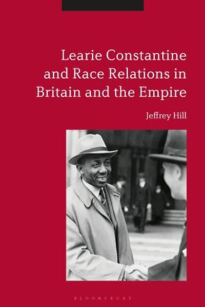 Learie Constantine and Race Relations Britain the Empire