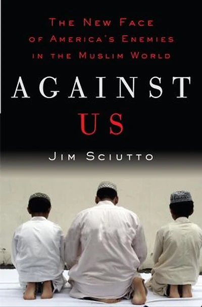 Against Us: The New Face Of America's Enemies Muslim World