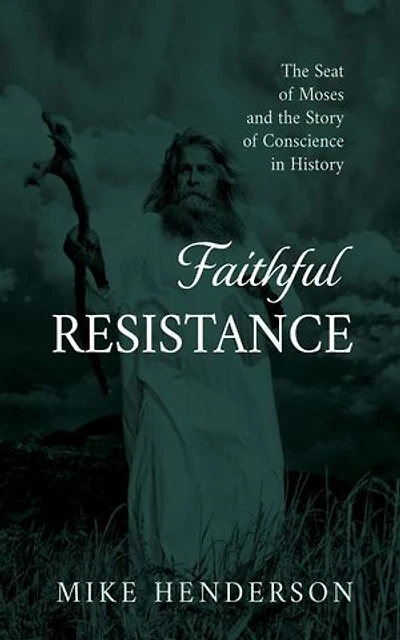 Faithful Resistance: The Seat of Moses and the Story of Conscience in History