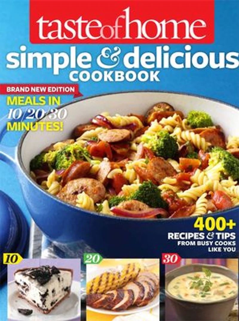 Taste of Home Simple & Delicious Cookbook All-New Edition!: 400+ Recipes Tips from busy cooks like you