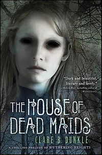 The House of Dead Maids: A Chilling Prelude to "Wuthering Heights"