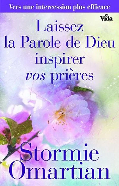 Laissez la Parole de Dieu inspirer vos prières: Vers une intercession plus efficace