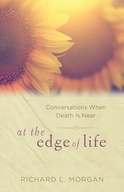 At the Edge of Life: Conversations When Death Is Near