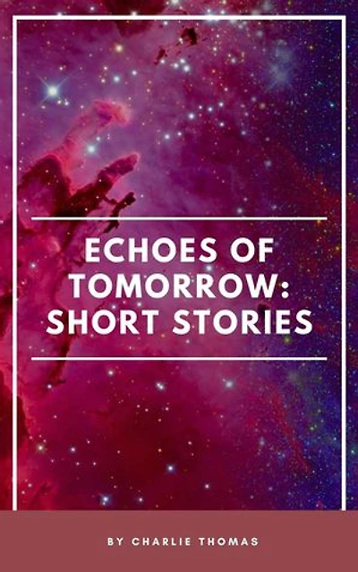 Echoes of Tomorrow: Short Stories.
